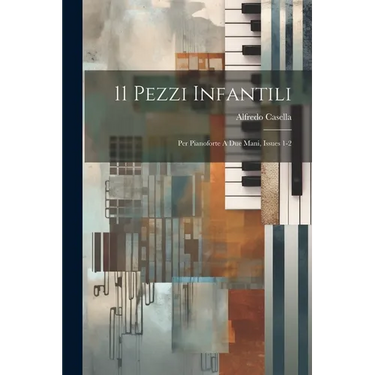 11 Pezzi Infantili: Per Pianoforte A Due Mani, Issues 1-2