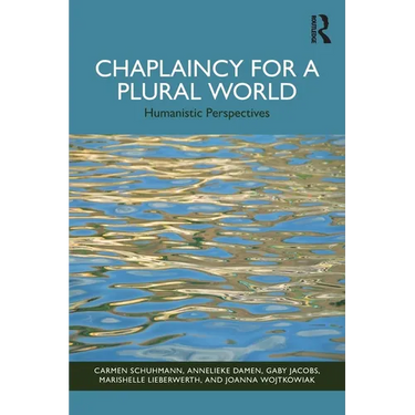 Chaplaincy for a Plural World: Humanistic Perspectives