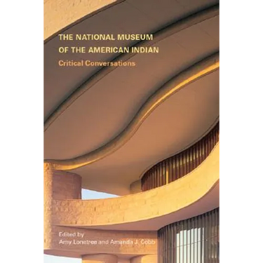 The National Museum of the American Indian: Critical Conversations