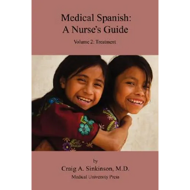 Medical Spanish: A Nurse's Guide Volume 2: Treatment