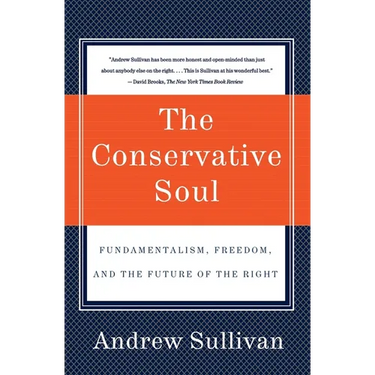 The Conservative Soul: Fundamentalism, Freedom, and the Future of the Right