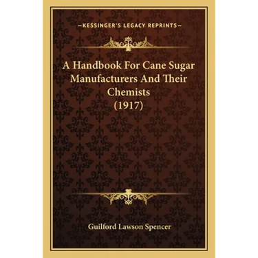 A Handbook For Cane Sugar Manufacturers And Their Chemists (1917)