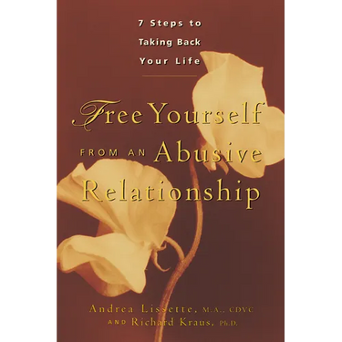 Free Yourself from an Abusive Relationship: A Guide to Taking Back Your Life