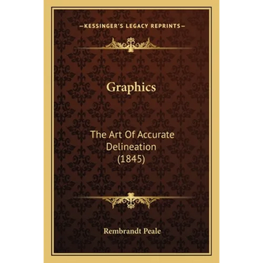 Graphics: The Art Of Accurate Delineation (1845)
