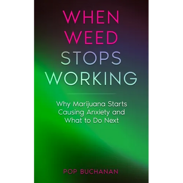 When Weed Stops Working: Why Marijuana Starts Causing Anxiety and What to Do Next