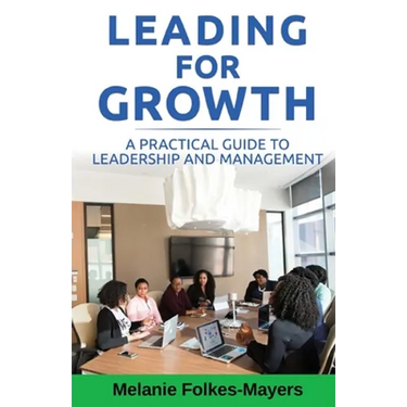 LEADING FOR GROWTH - A Practical Guide to Leadership and Management