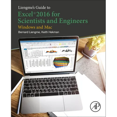 Liengme's Guide to Excel 2016 for Scientists and Engineers: (Windows and Mac)