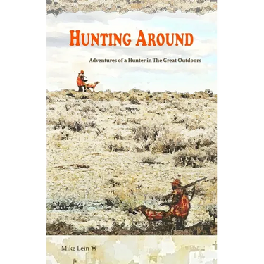 Hunting Around: Adventures of a Hunter in The Great Outdoors