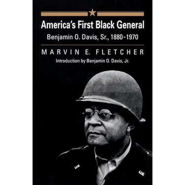 America's First Black General: Benjamin O. Davis, Sr., 1880-1970