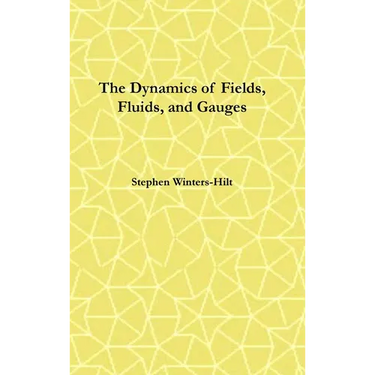 The Dynamics of Fields, Fluids, and Gauges: Book 2 of Physics from Maximal Information Emanation