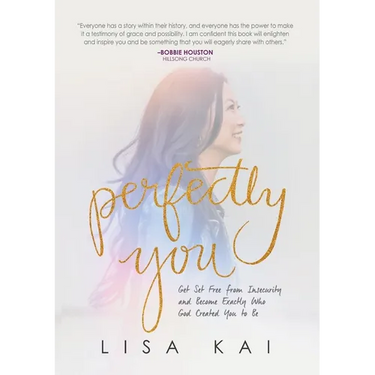 Perfectly You: Get Set Free from Insecurity and Become Exactly Who God Created You to Be