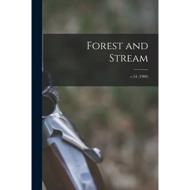 Forest and Stream; v.54 (1900)