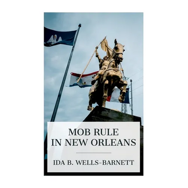 Mob Rule in New Orleans: Robert Charles and His Fight to Death, the Story of His Life, Burning Human Beings Alive, Other Lynching Statistics