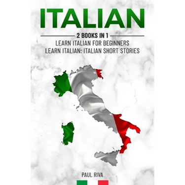 Italian: 2 Books in 1: Learn Italian For Beginners, Learn Italian: Italian Short Stories