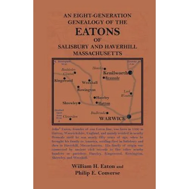 An Eight-Generation Genealogy of the Eatons of Salisbury and Haverhill, Massachusetts