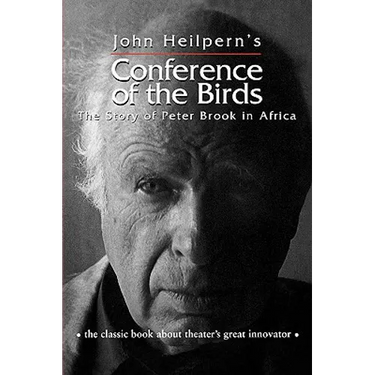 Conference of the Birds: The Story of Peter Brook in Africa