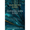 An Infinite God and a Father-Son God: The Theology of God for a Contemporary World
