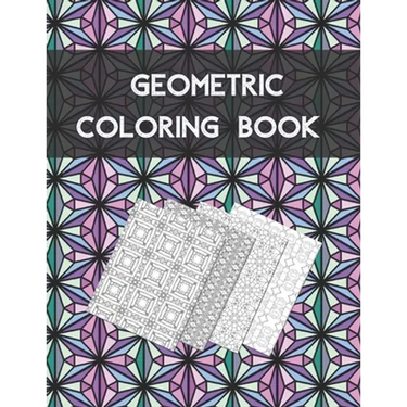Geometric coloring book: Beautiful Collection of 100 Coloring Design For Adults, Fun and Creative Geometric Pattern