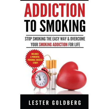 Addiction to Smoking: Stop Smoking the Easy Way & Overcome Your Smoking Addiction For Life