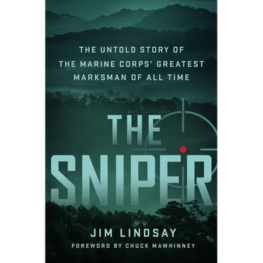 The Sniper: The Untold Story of the Marine Corps' Greatest Marksman of All Time