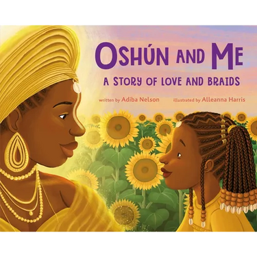 Oshún and Me: A Story of Love and Braids