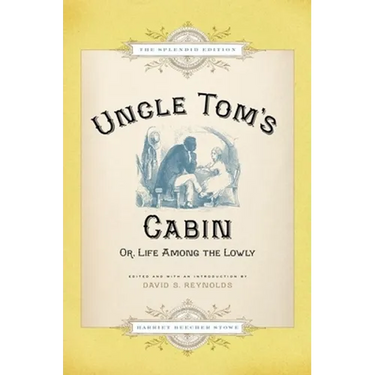Uncle Tom's Cabin: Or Life Among the Lowly (Splendid)