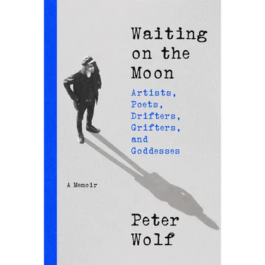 Waiting on the Moon: Artists, Poets, Drifters, Grifters, and Goddesses