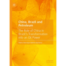 China, Brazil and Petroleum: The Role of China in Brazil's Transformation Into an Oil Power