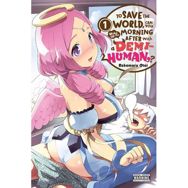 To Save the World, Can You Wake Up the Morning After with a Demi-Human?, Vol. 1: Volume 1