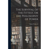 The Survival of the Fittest, or the Philosophy of Power