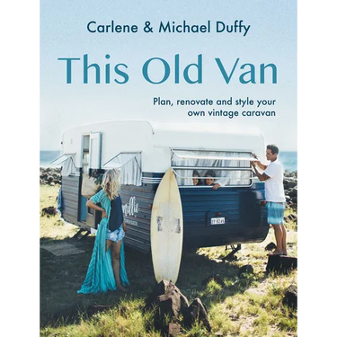 This Old Van: Plan, Renovate and Style Your Own Vintage Caravan
