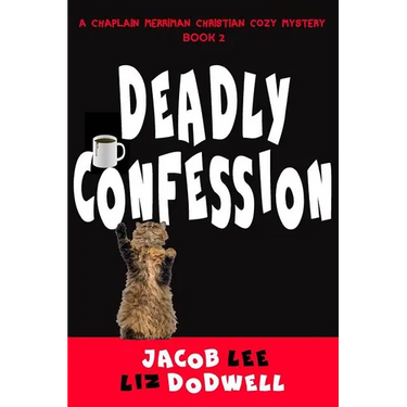 Deadly Confession: A Chaplain Merriman Christian Cozy Mystery (Book 2)