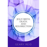 Jesus' Birth, Death, and Resurrection: Jesus is the only hope and redemption for all of mankind.