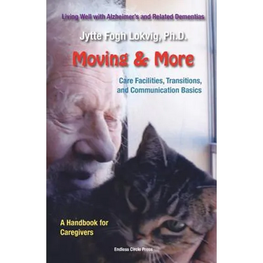 Moving & More: Living Well With Alzheimer's 
and Related Dementias. A Handbook for Caregivers