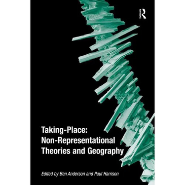Taking-Place: Non-Representational Theories and Geography