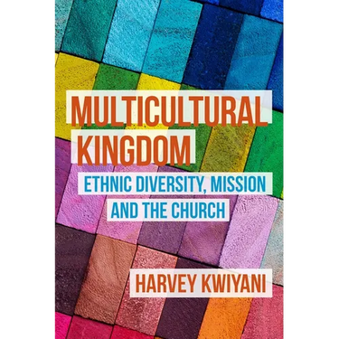 Multicultural Kingdom: Ethnic Diversity, Mission and the Church
