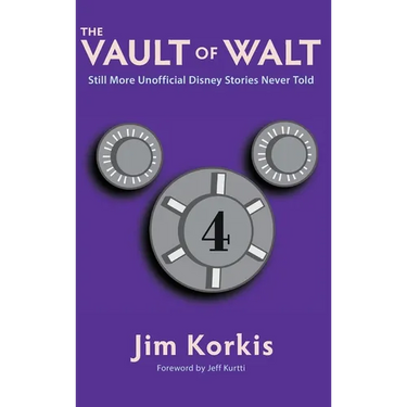 The Vault of Walt: Volume 4: Still More Unofficial Disney Stories Never Told