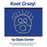 Knot Crazy: Tricks for tying practical knots, rope tricks for fun, and tricks for entertaining small children.