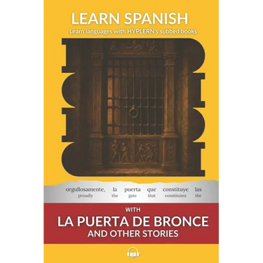 Learn Spanish with La Puerte De Bronce and Other Stories: Interlinear Spanish to English
