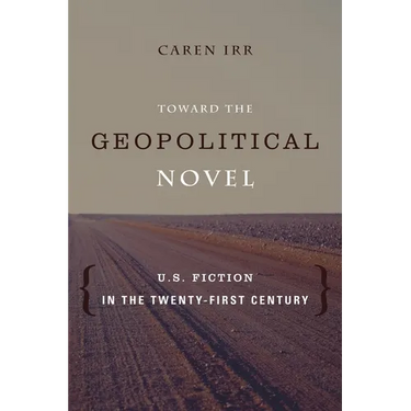 Toward the Geopolitical Novel: U.S. Fiction in the Twenty-First Century