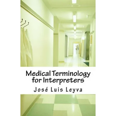 Medical Terminology for Interpreters: Essential English-Spanish Medical Terms