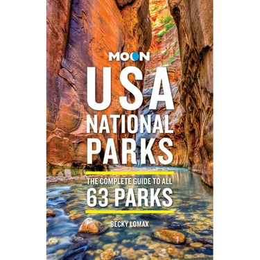 Moon USA National Parks: The Complete Guide to All 63 Parks