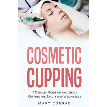 Cosmetic Cupping: A Detailed Guide on the Use of Cupping for Beauty and Weight Loss