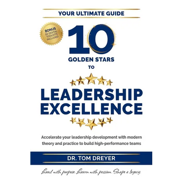 10 Golden Stars to Leadership Excellence: Accelerate your leadership development with modern theory and practice to build high-performance teams