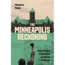 The Minneapolis Reckoning: Race, Violence, and the Politics of Policing in America