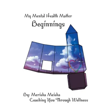 My Mental Health Matter: Beginnings: Coaching You Through Wellness