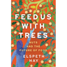 Feed Us with Trees: Nuts and the Future of Food