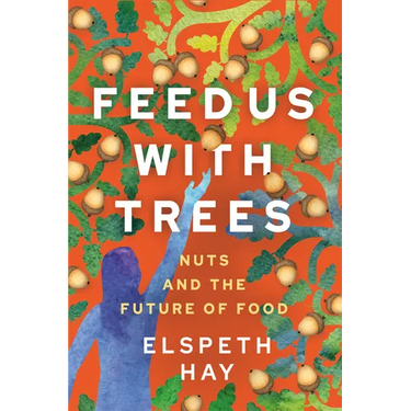 Feed Us with Trees: Nuts and the Future of Food