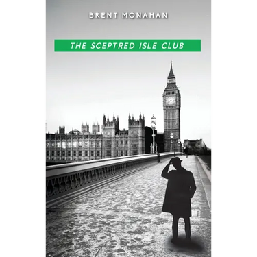 The Sceptred Isle Club: A John Le Brun Novel, Book 2