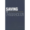 Saving the Forsaken: Religious Culture and the Rescue of Jews in Nazi Europe